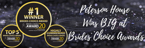 PETERSON HOUSE WINS BIG AT 2020 BRIDES CHOICE AWARDS